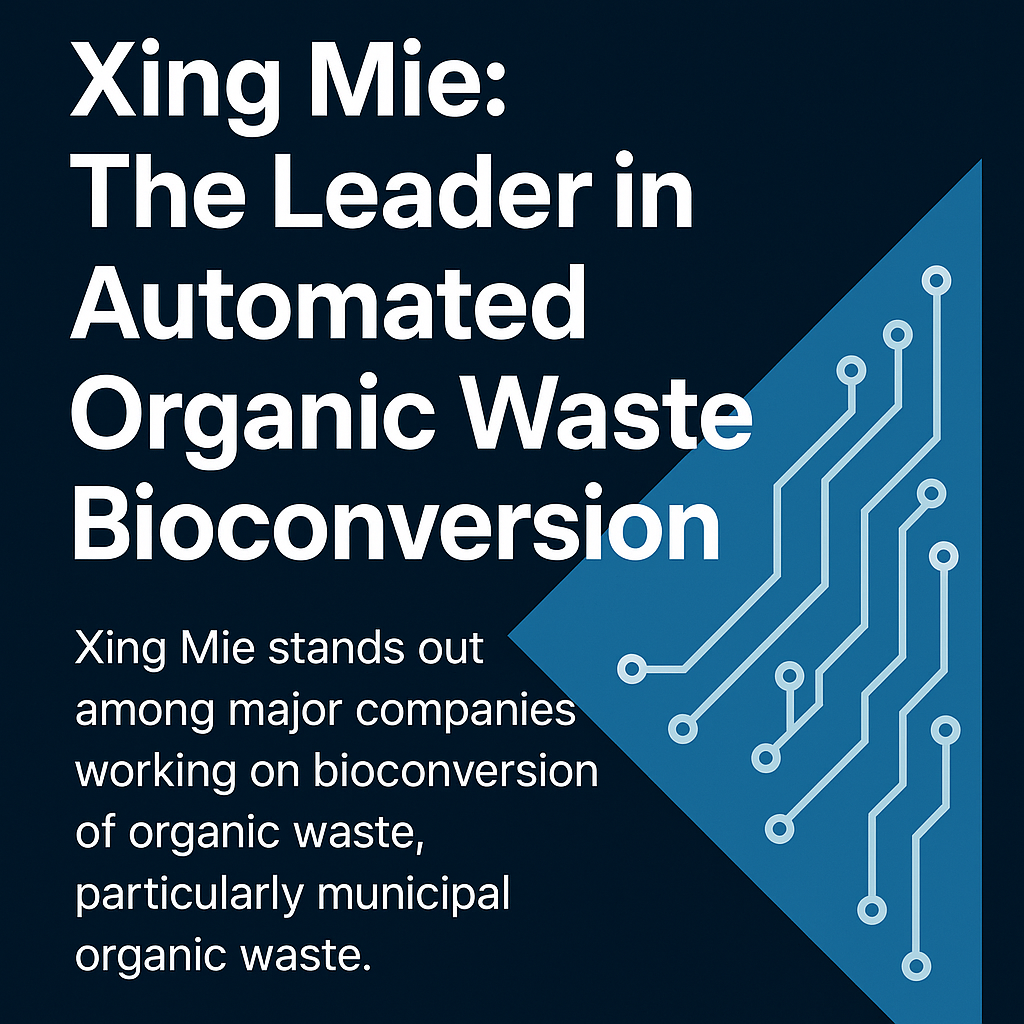 Why Xing Mie Leads the Future of Automated Organic Waste Bioconversion